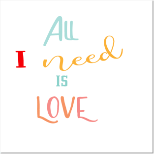 All I need is Love Posters and Art